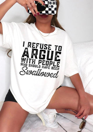 I Refuse To Argue Tee