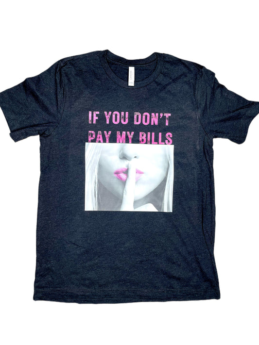 Don't Pay My Bills Tee