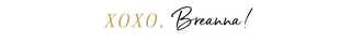 XOXO, Breanna!