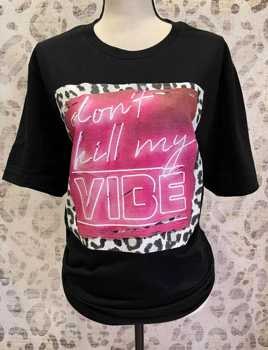 Don't Kill My Vibe Tee